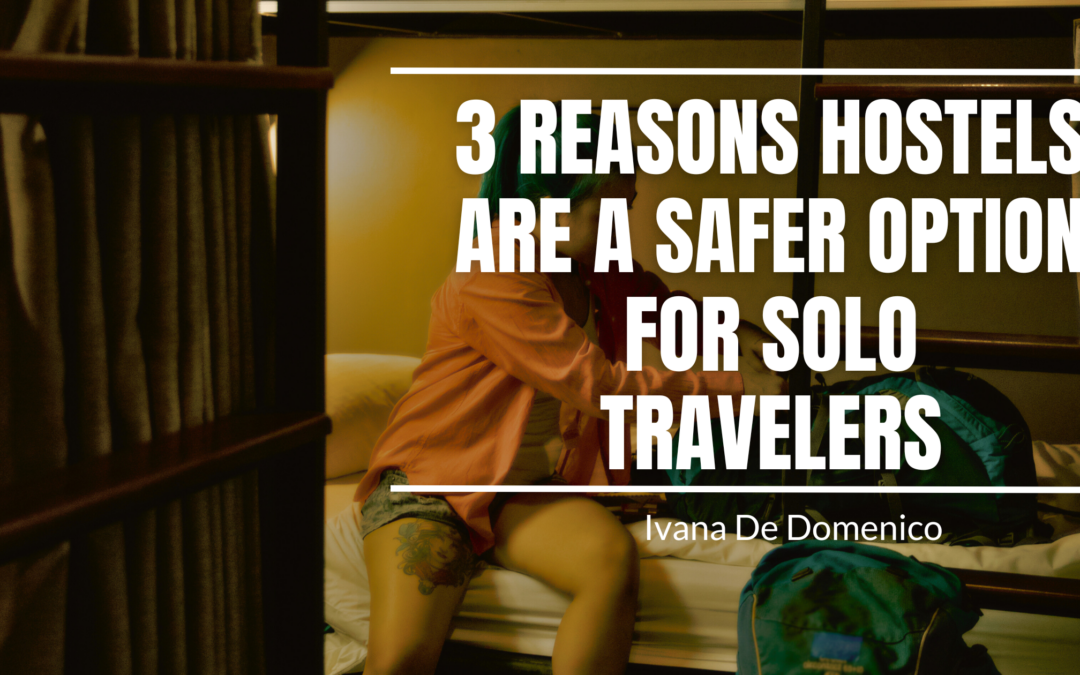 3 Reasons Hostels Are a Safer Option for Solo Travelers
