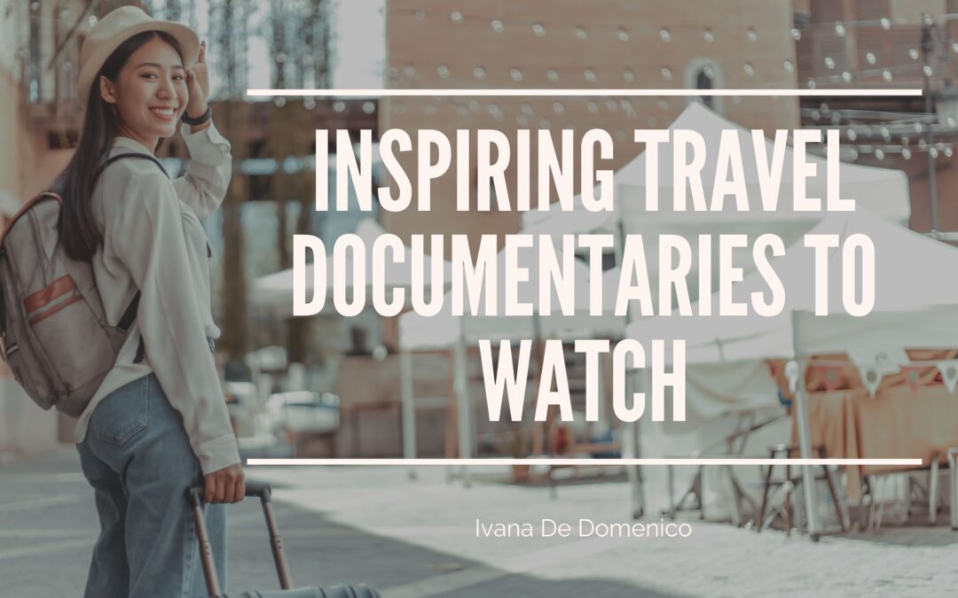 Inspiring Travel Documentaries to Watch