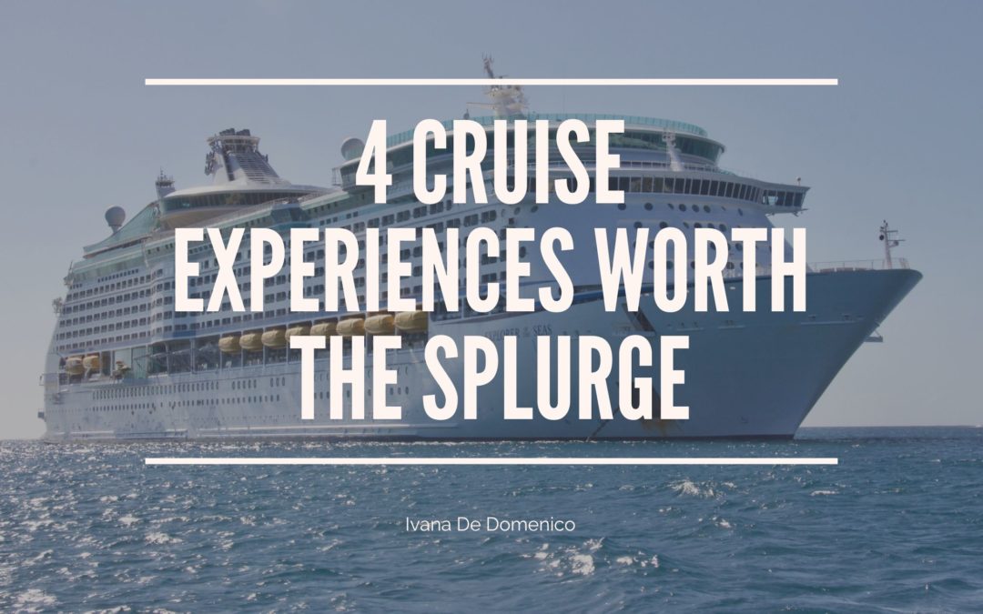 4 Cruise Experiences Worth the Splurge