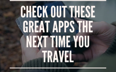 Check Out These Great Apps The Next Time You Travel