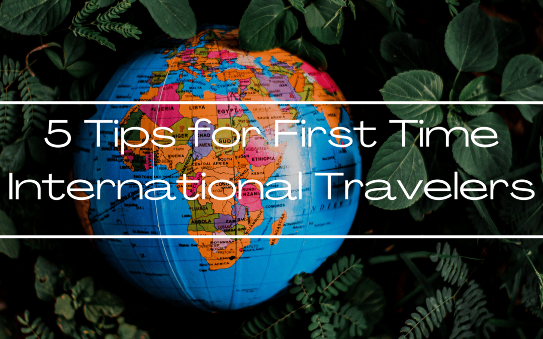 5 Tips for First Time International Travelers