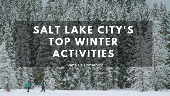 Ivana De Domenico - Salt Lake City's Top Winter Activities