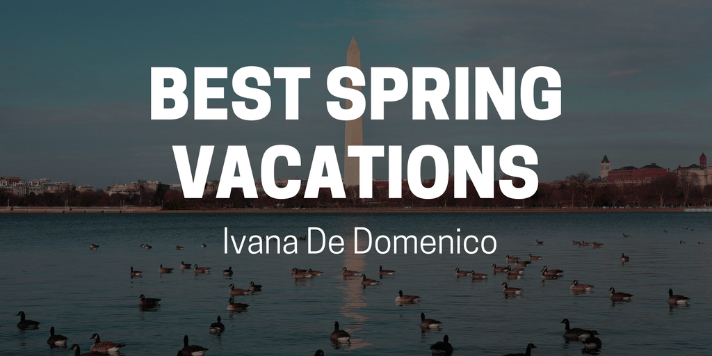 Ivana De Domenico—Best Spring Vacations