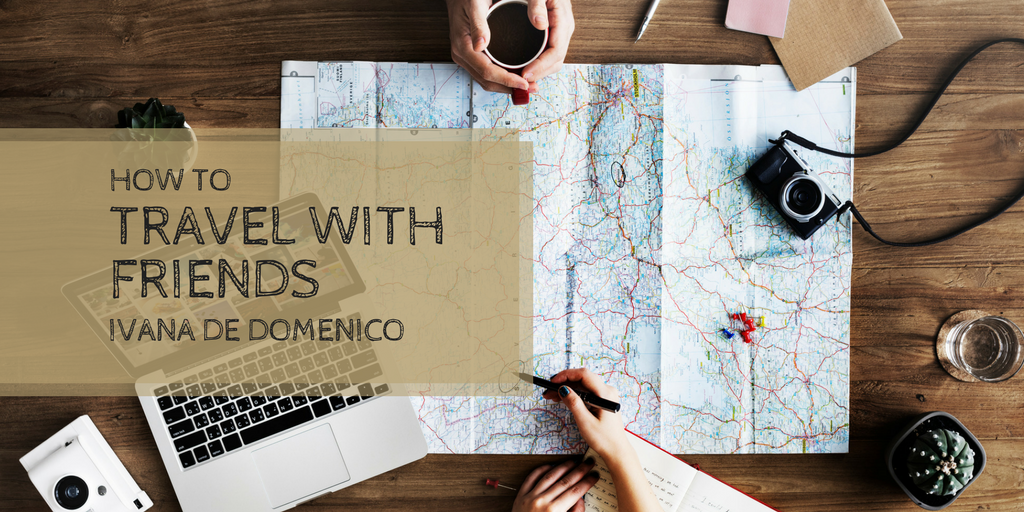 Ivana De Domenico—How To Travel With Friends