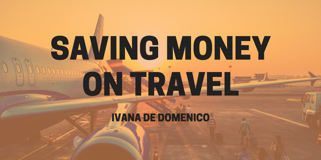 Ivana De Domenico—Saving Money On Travel