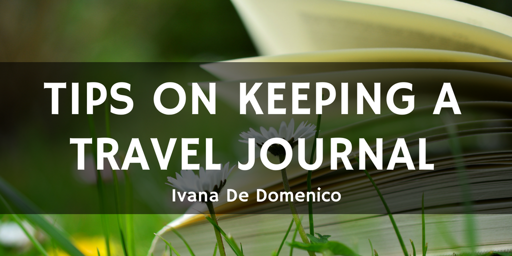 Ivana De Domenico—Tips On Keeping A Travel Journal