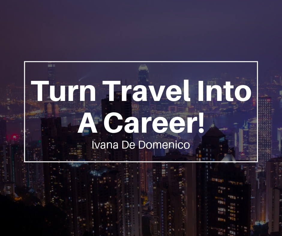 How To Turn Travel Into A Career