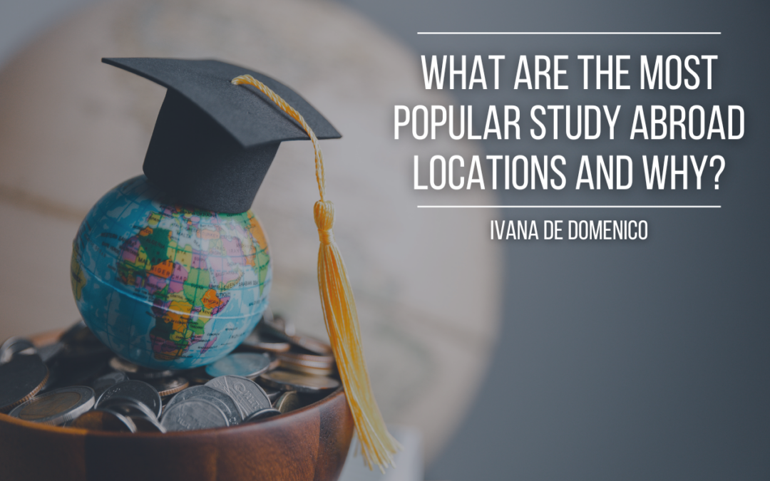 What Are The Most Popular Study Abroad Locations and Why?