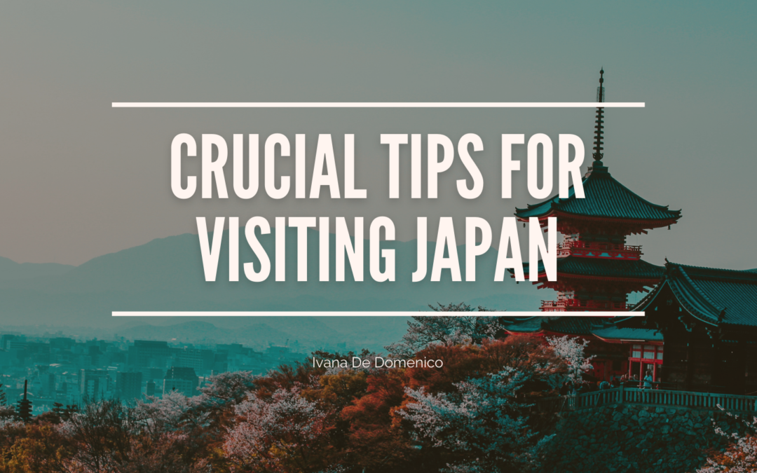 Crucial Tips for Visiting Japan Ivana De Domenico