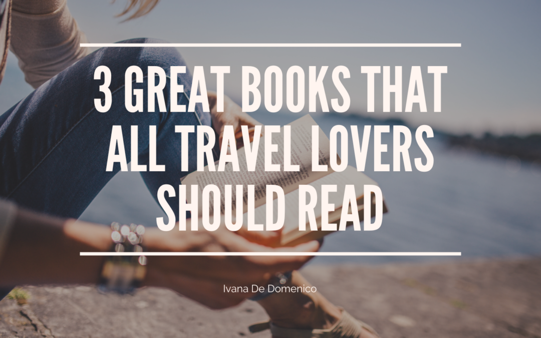 3 Great Books That All Travel Lovers Should Read