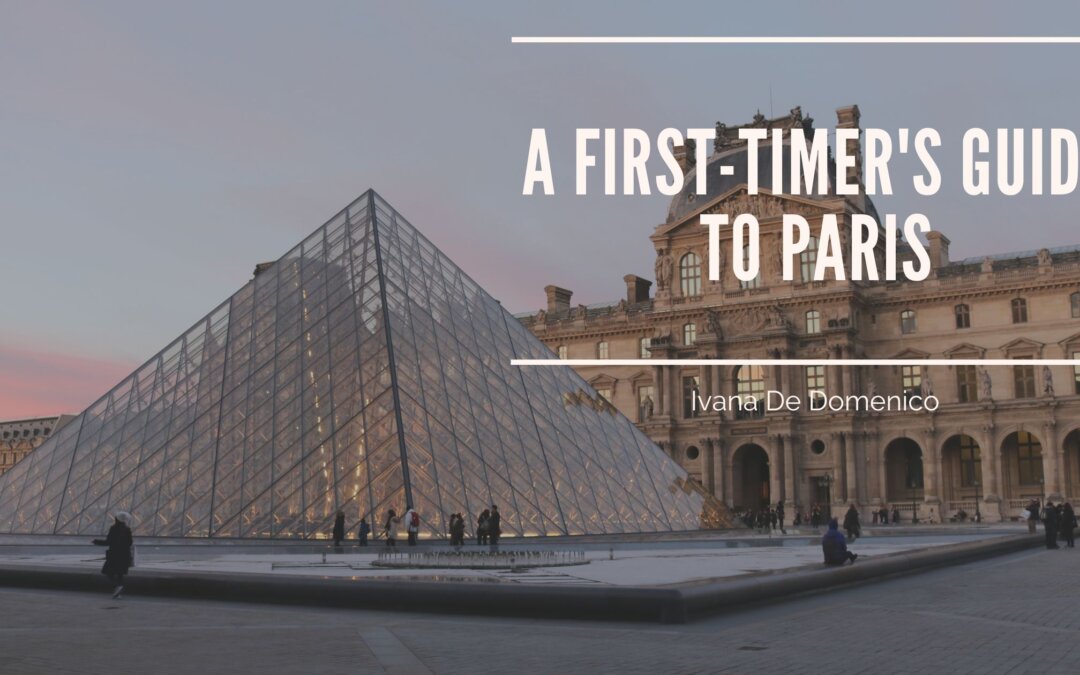 A First-Timer’s Guide to Paris