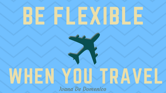 Be Flexible When You Travel