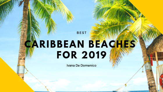 Best Caribbean Beaches for 2019 - Ivana De Domenico