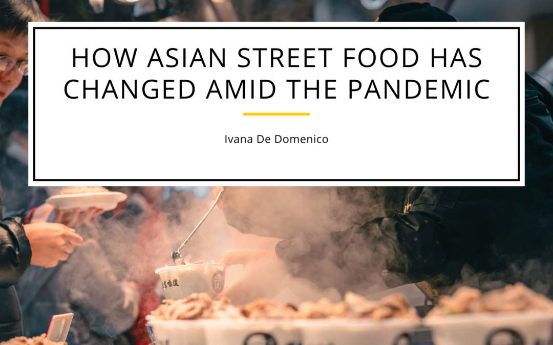 How Asian Street Food Has Changed Amid The Pandemic