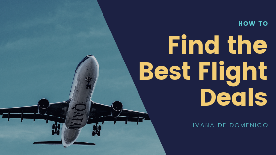 How To Find The Best Flight Deals - Ivana De Domenico