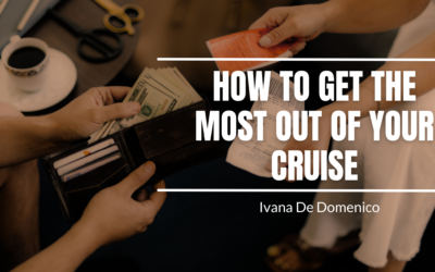 How to Get the Most Out of Your Cruise