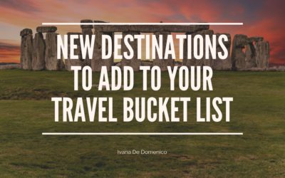 New Destinations to Add to Your Travel Bucket List