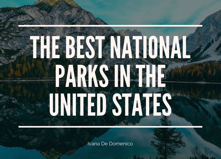 Ivana De Domenico The Best National Parks In The United States