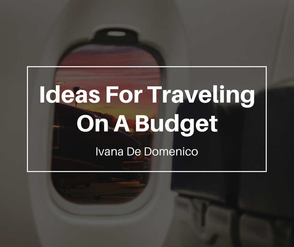 Ivana De Domenico—Ideas For Traveling On A Budget