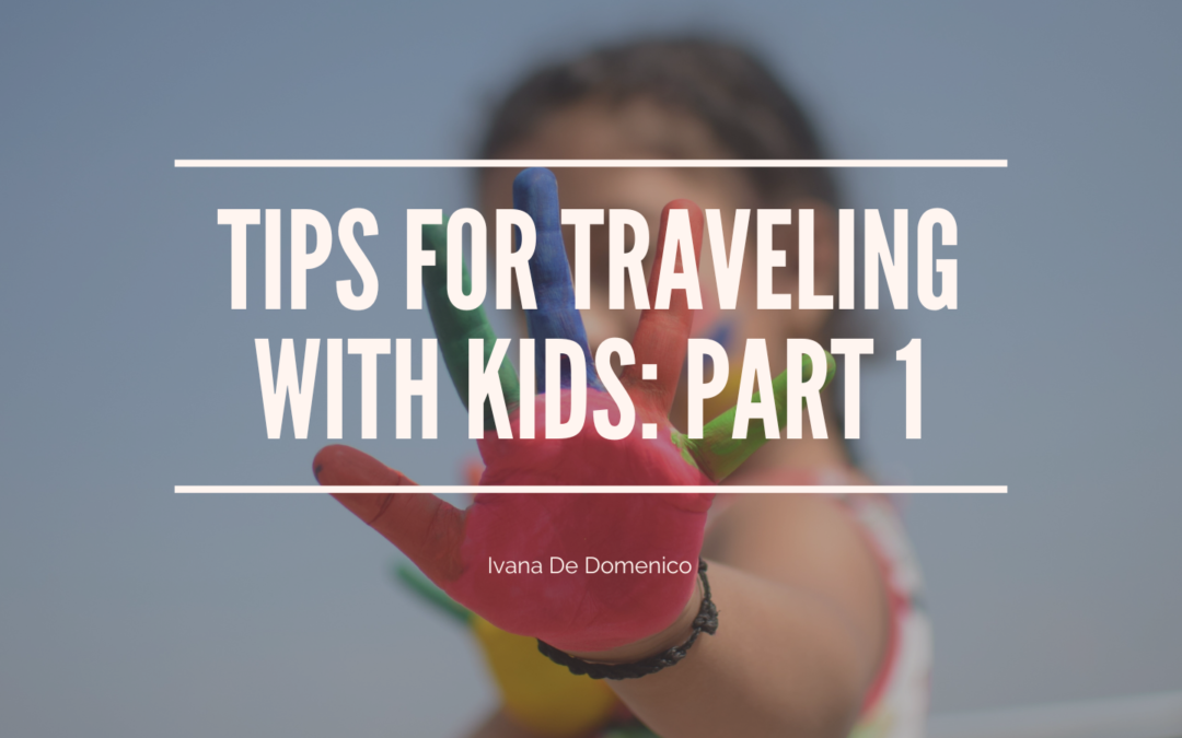 Tips for Traveling with Kids: Part 1