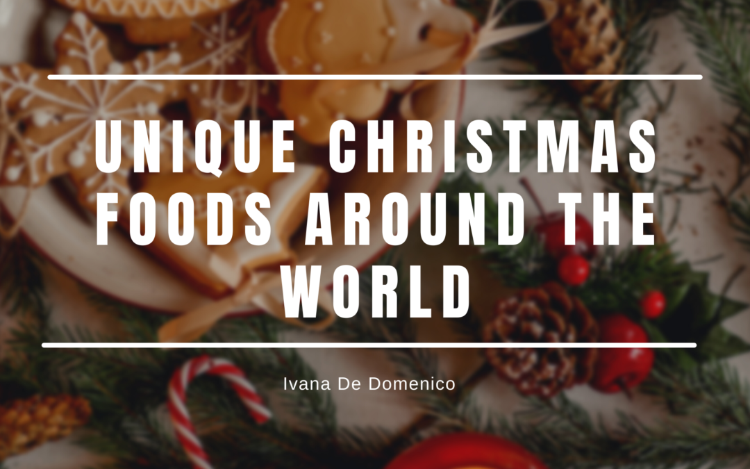 Ivanna De Domenico Unique Christmas Foods Around The World