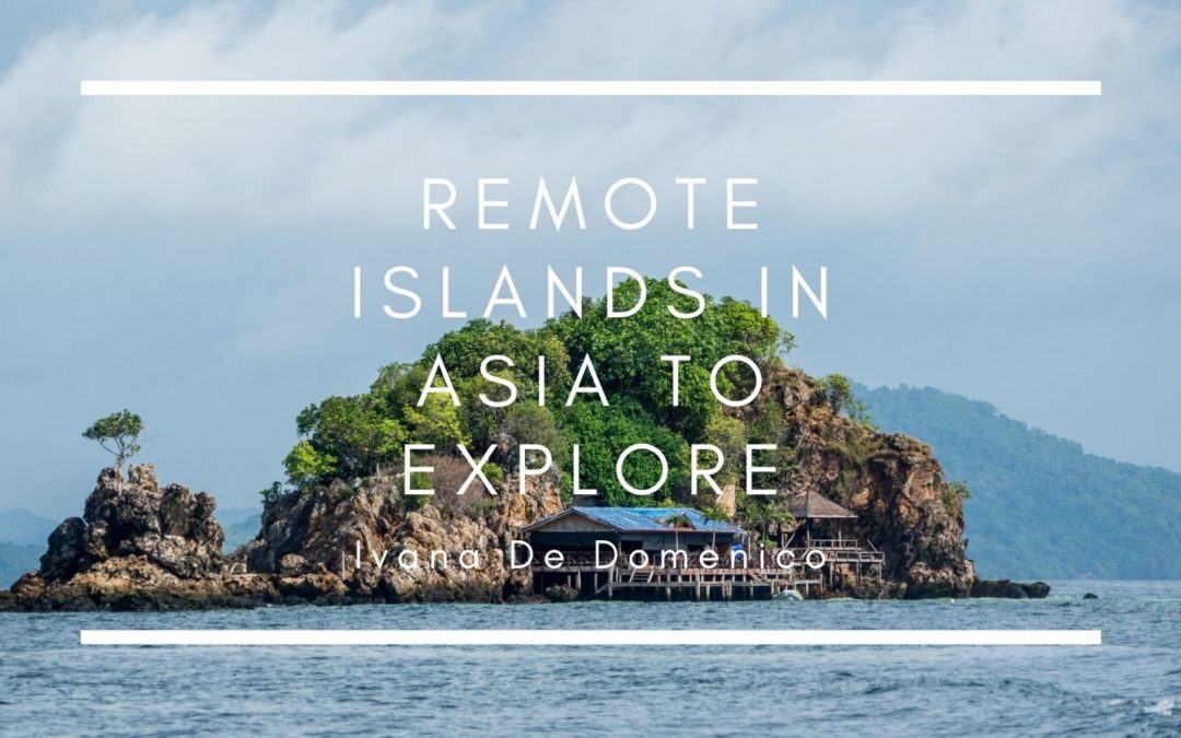 Remote Islands in Asia to Explore