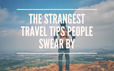 The Strangest Travel Tips People Swear By