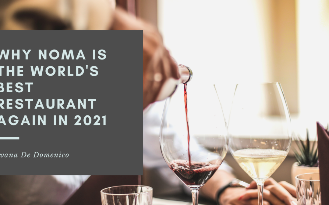 Why Noma Is The World's Best Restaurant Again In 2021