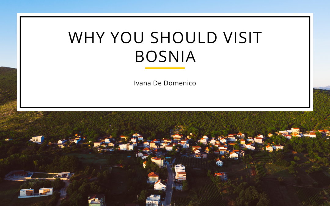 Why You Should Visit Bosnia